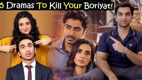 5 New Pakistani Dramas To Kill Your Boriyat ARY DIGITAL HUM TV HAR