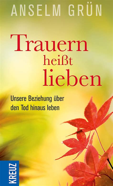 Trauern Hei T Lieben Unsere Beziehung Ber Den Tod Hinaus Leben