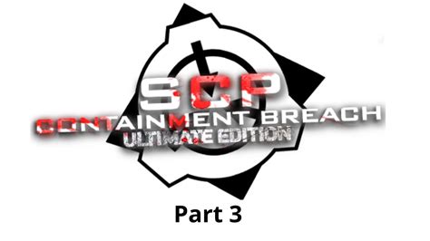 Scp Containment Breach Ultimate Edition Part 3 Youtube