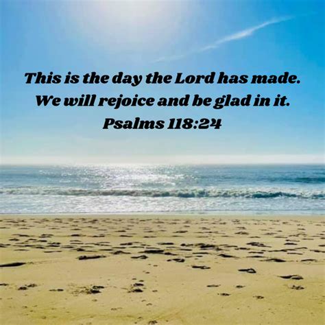 Psalms 11824 This Is The Day The Lord Has Made We Will Rejoice And Be