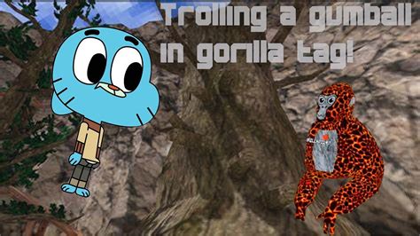 Trolling As Gumball In Gorilla Tag Youtube