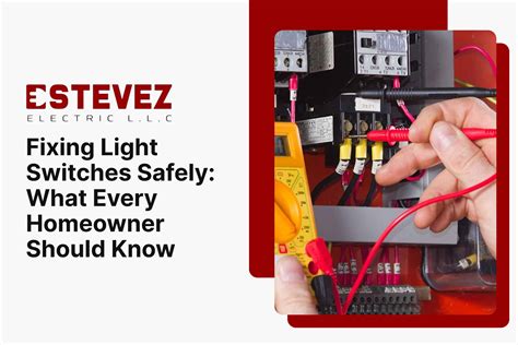 Fixing Light Switches Safely: What Every Homeowner Should Know