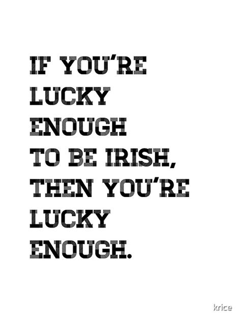 If You Re Lucky Enough To Be Irish Then You Re Lucky Enough Canvas