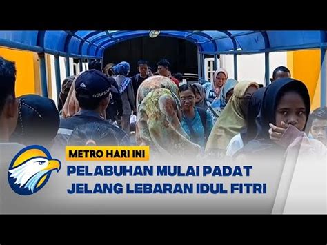 Arus Mudik Lebaran Penumpang Rela Berdesakan Naik Ke Kapal YouTube