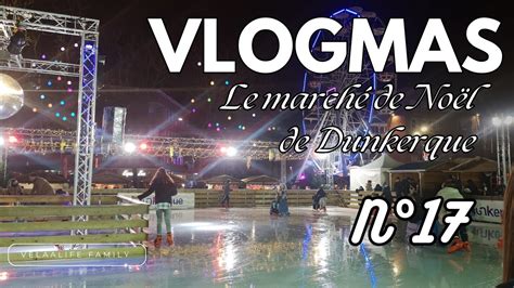 Vlogmas Le Marche De No L De Dunkerque Youtube