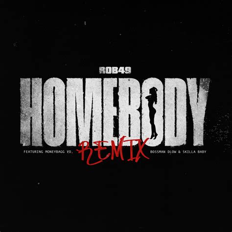 Rob49 & Skilla Baby – Homebody (Remix) Lyrics | Genius Lyrics