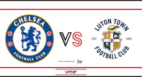 Chelsea Vs Luton Town Probabili Formazioni Periodicodaily Sport