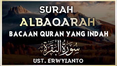 Surah Al Baqarah Dengan Suara Indah Membuat Hati Tenang BY UST ERWIYANTO