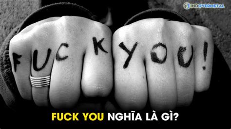 Fuck You nghĩa là gì Các cụm từ với Fuck trong Tiếng Anh Mindovermetal