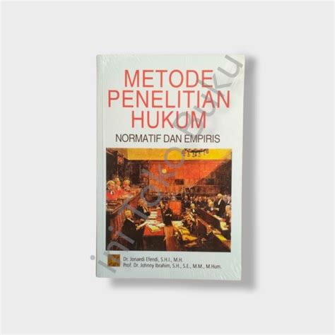 Metode Penelitian Hukum Normatif Dan Empiris Dr Jonaedi Effendi