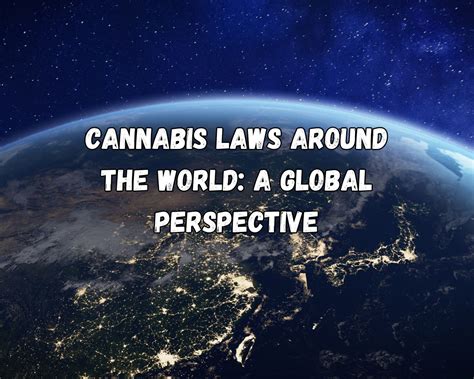 Cannabis Laws Around the World: A Global Perspective - The Ganja Guide