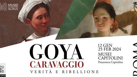 Goya E Caravaggio Verit E Ribellione Feb Roma Evients