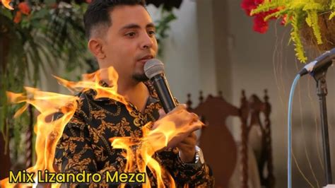 Mix Lizandro Meza Barrio Fuego En Vivo YouTube