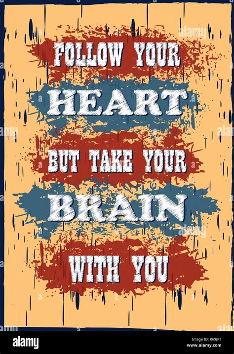 Inspiring Motivation Quote Follow Your Heart But Take Your Brain With