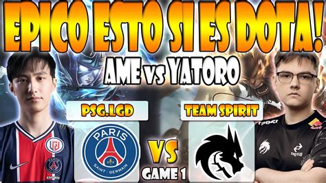 Psg Lgd Vs Team Spirit Bo Game Semifinal Ame Vs Yatoro Pgl