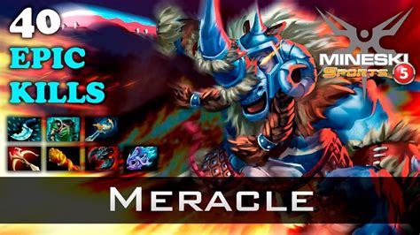 Meracle Magnus 40 KILLS ULTRA EPIC Mski Dota 2 YouTube