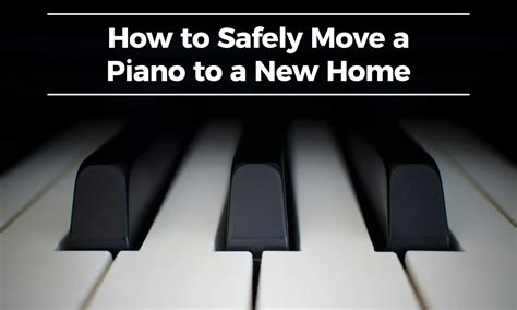 How To Safely Move A Piano To A New Home