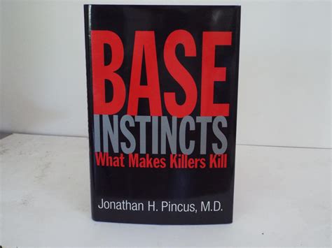 Base Instincts What Makes Killers Kill