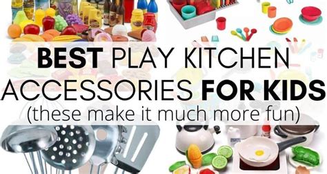 Best Play Kitchen Accessories for Kids (these make it much more fun)