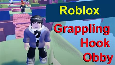 Grappling Hook Obby Part 1 I Hope Because The Game Is So Hard Guys