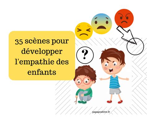 35 scènes pour développer l empathie des enfants Papa positive