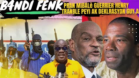 B Ndi Fenk Pran Mibal Guerrier Henry Tranble Peyi Ak Deklarasyon Guy