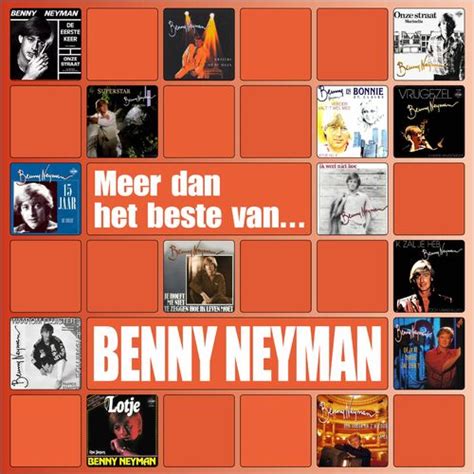 Benny Neyman Meer Dan Het Beste Van Lyrics En Nummers Deezer