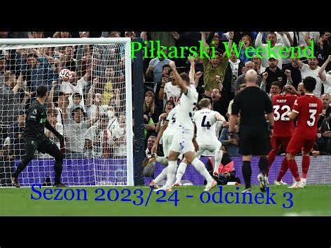 Magazyn Piłkarski Weekend sezon 2023 24 odc 3 YouTube