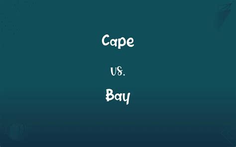 Cape Vs Bay Whats The Difference