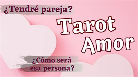 Tendré pareja Cómo será Tarot Amor Tarot Interactivo