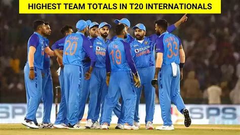 Highest T20 Score List Of Top 10 Highest Team Totals In T20 Internationals