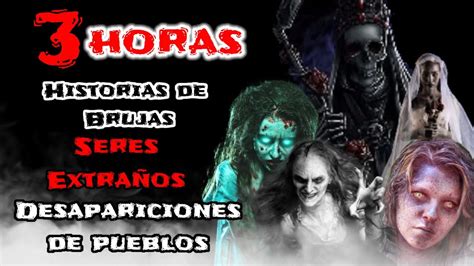 3 Horas De Historias De Brujeria Seres Extraños y Desapariciones de