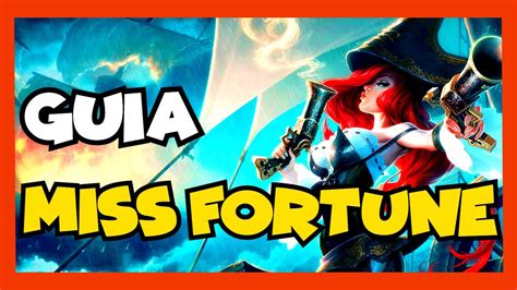 GUIA MISS FORTUNE ADC S11 COMO JUGAR CON MF 2021 HABILIDADES