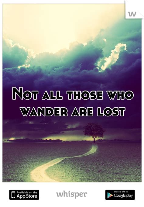 Not All Those Who Wander Are Lost Not All Those Who Wander Words Of