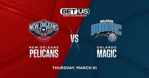 Pelicans Vs Magic Prediction Odds And Nba Picks Thursday March 21