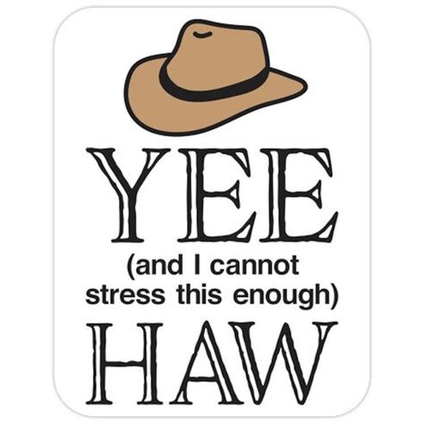 Yee And I Cannot Stress This Enough Haw Die Cut Sticker Etsy