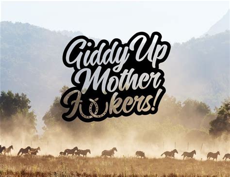 Giddy Up Mother Fckers Bumper Car Window Vinyl Decal Sticker Etsy In