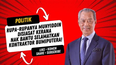 POLITIK Rupa Rupanya Muhyiddin DISIASAT Kerana NAK BANTU SELAMATKAN