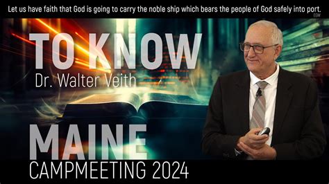 Walter Veith To Know Maine Camp Meeting Aug Sabbath Sermon