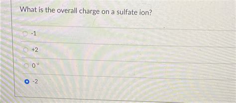 Solved What is the overall charge on a sulfate ion?-1+20-2 | Chegg.com