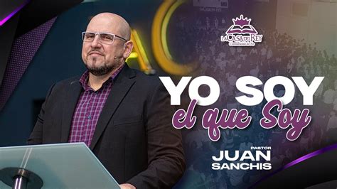 Yo Soy el que Soy I Pastor Juan Sanchis I Día del Señor YouTube