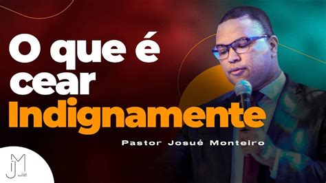 O que é cear indignamente TIRE SUAS DÚVIDAS AGORA Pr Josué Monteiro