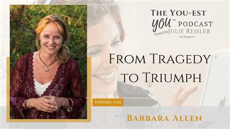 From Tragedy To Triumph With Barbara Allen YouTube