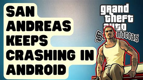 How To Fix Gta San Andreas Keeps Crashing In Android Updated Solutions