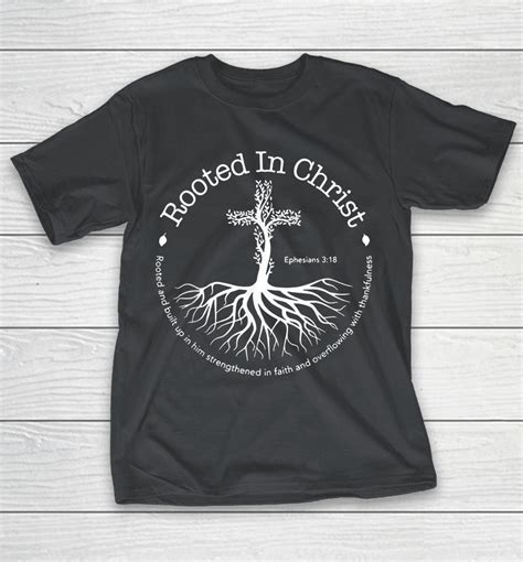 Rooted In Christ Jesus Cross Pray Bible Verse Christian Shirts WoopyTee