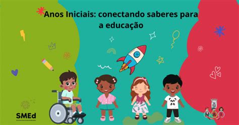 Ciclo De Oficinas Anos Iniciais Conectando Saberes Para A Educa O