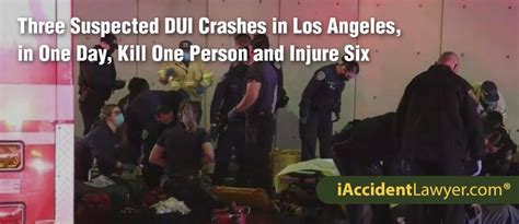 Los Angeles, CA - Three Suspected DUI Crashes in One Day, Kill One ...