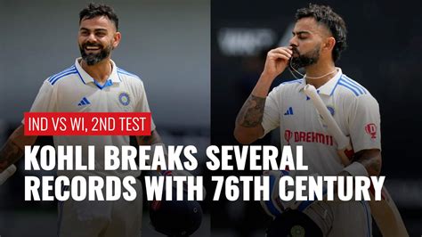 IND Vs WI 2nd Test Virat Kohli Shatters Multiple Records With 76th