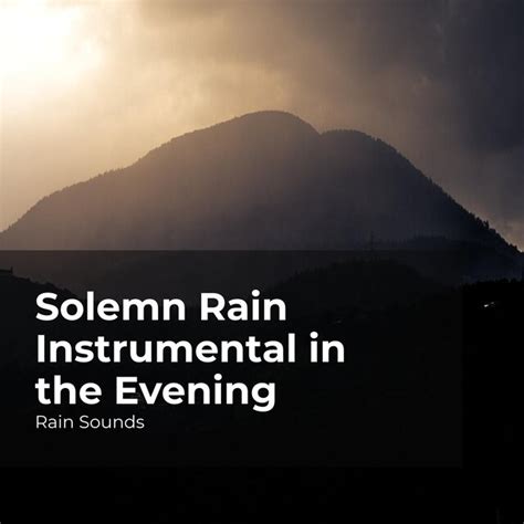 Solemn Rain Instrumental In The Evening By Rain Sounds On TIDAL