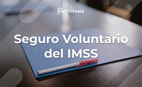 Seguro Voluntario del IMSS Cómo realizar el alta